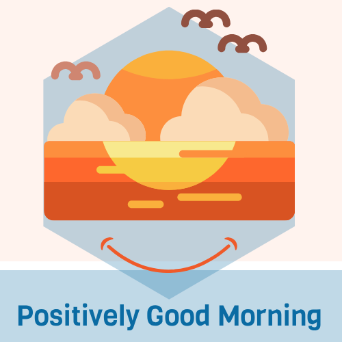 Positively Good Afternoon